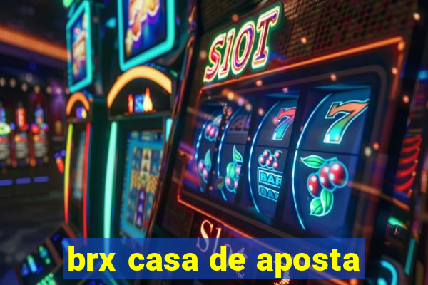 brx casa de aposta